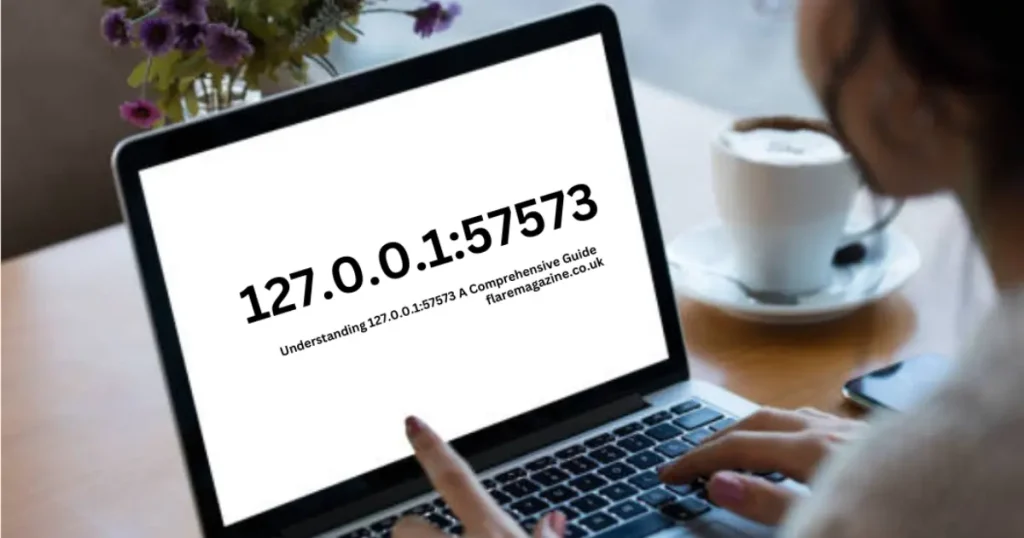 Troubleshooting 127.0.0.1:57573: Common Errors and Solutions